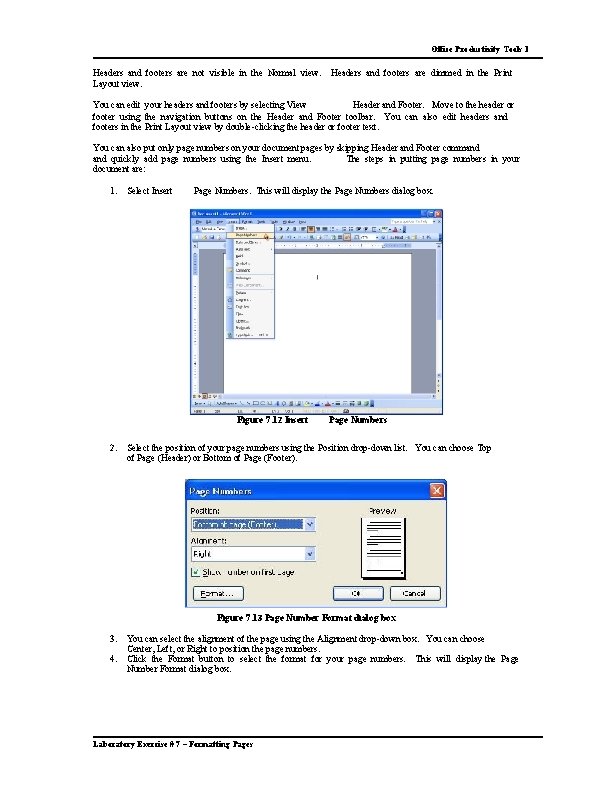 Office Productivity Tools 1 Headers and footers are not visible in the Normal view. Office Productivity Tools 1 Headers and footers are not visible in the Normal view.