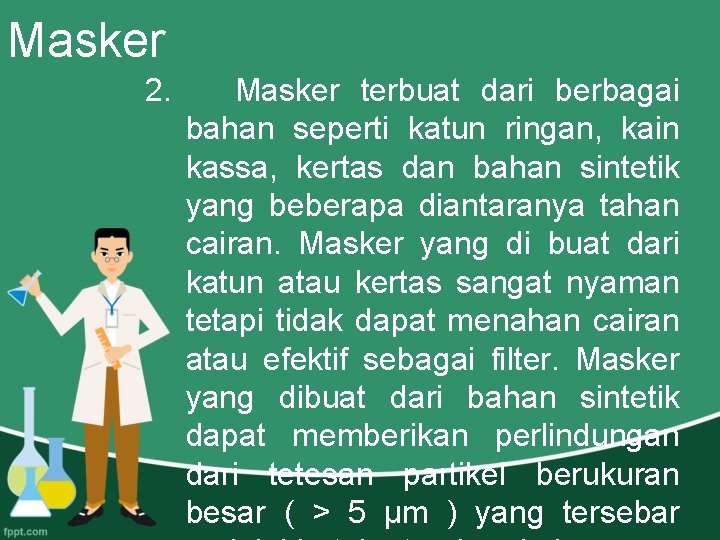 Masker 2. Masker terbuat dari berbagai bahan seperti katun ringan, kain kassa, kertas dan