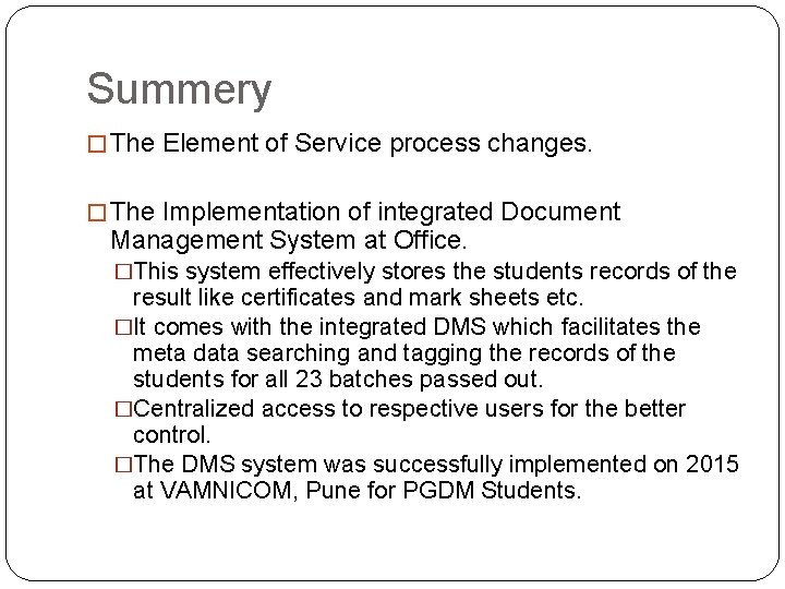 Summery � The Element of Service process changes. � The Implementation of integrated Document