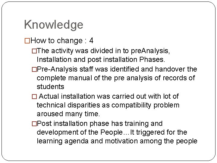 Knowledge �How to change : 4 �The activity was divided in to pre. Analysis,
