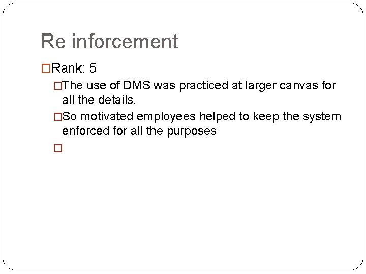 Re inforcement �Rank: 5 �The use of DMS was practiced at larger canvas for