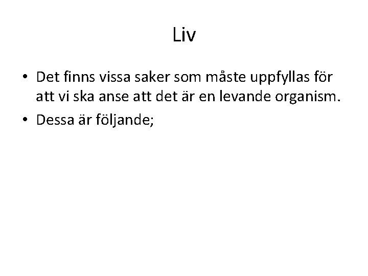 Liv • Det finns vissa saker som måste uppfyllas för att vi ska anse