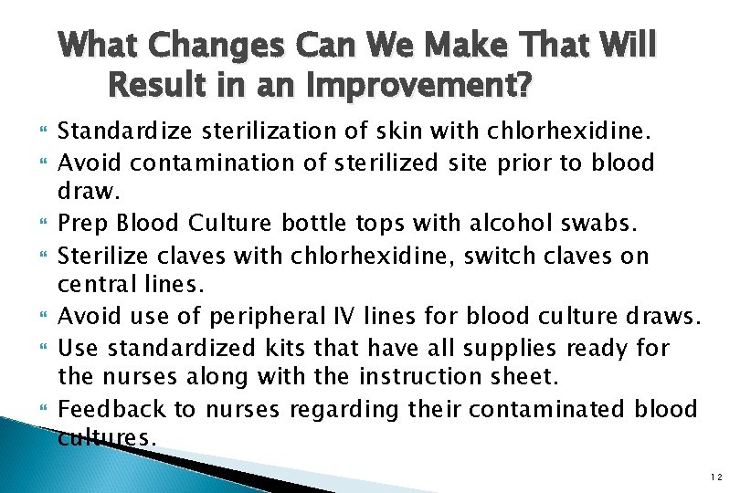 What Changes Can We Make That Will Result in an Improvement? Standardize sterilization of