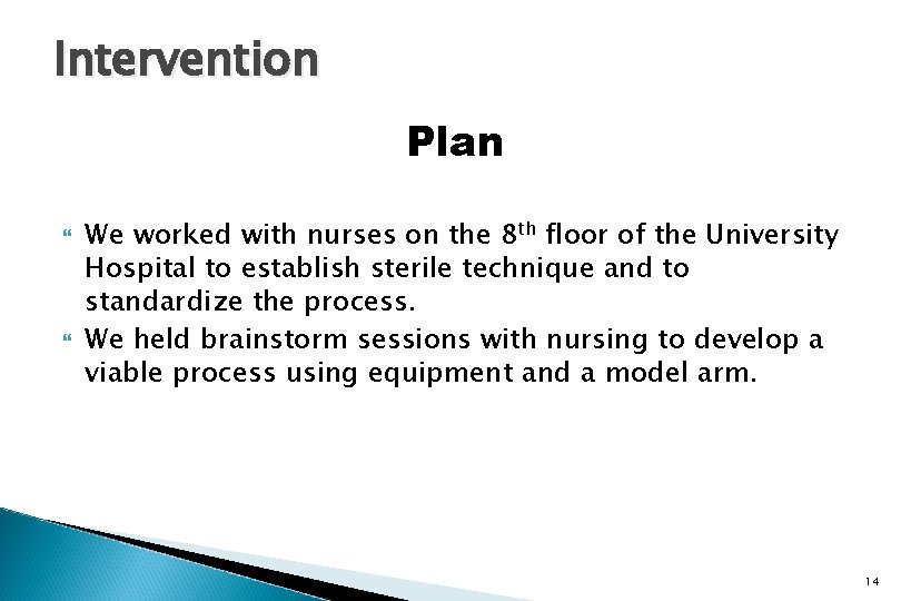 Intervention Plan We worked with nurses on the 8 th floor of the University