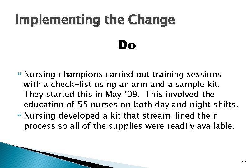 Implementing the Change Do Nursing champions carried out training sessions with a check-list using