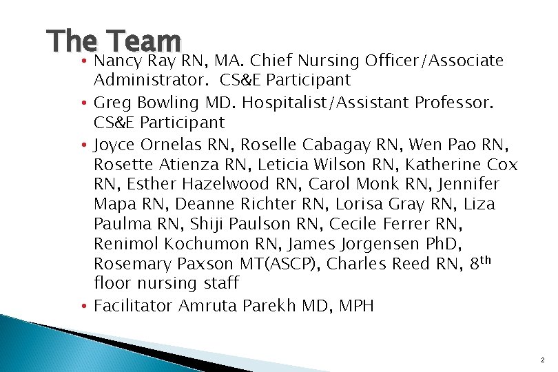 The Team • Nancy Ray RN, MA. Chief Nursing Officer/Associate Administrator. CS&E Participant •