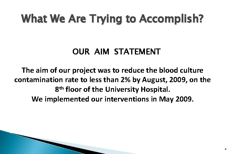 What We Are Trying to Accomplish? OUR AIM STATEMENT The aim of our project