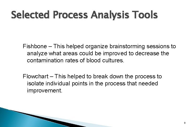 Selected Process Analysis Tools Fishbone – This helped organize brainstorming sessions to analyze what