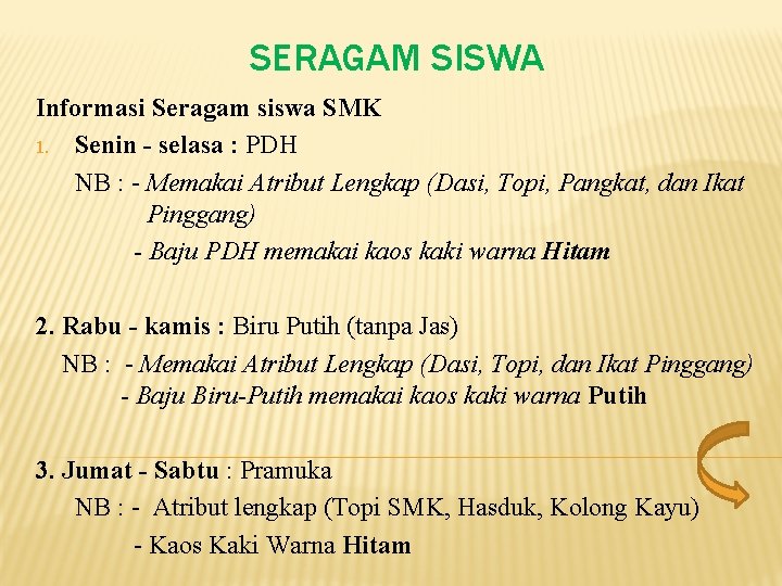 SERAGAM SISWA Informasi Seragam siswa SMK 1. Senin - selasa : PDH NB :
