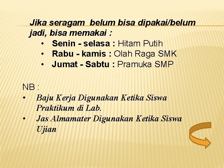 Jika seragam belum bisa dipakai/belum jadi, bisa memakai : • Senin - selasa :