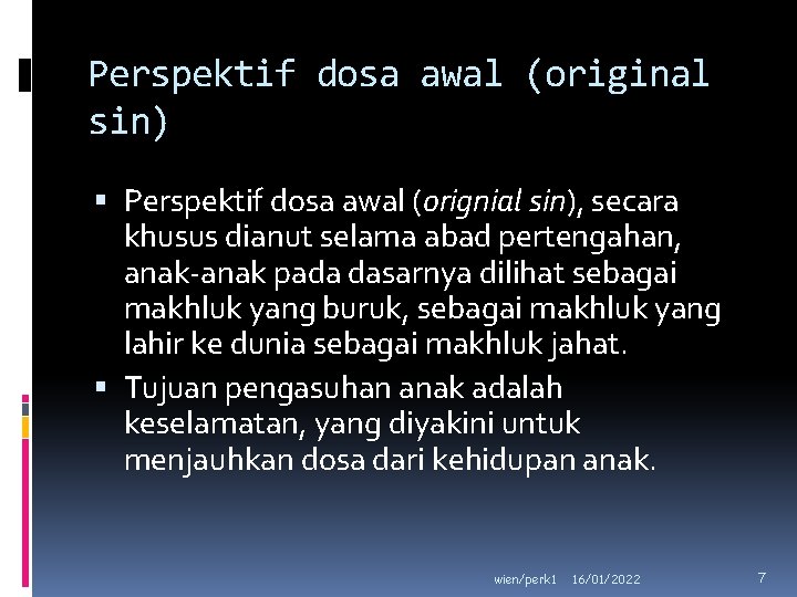 Perspektif dosa awal (original sin) Perspektif dosa awal (orignial sin), secara khusus dianut selama