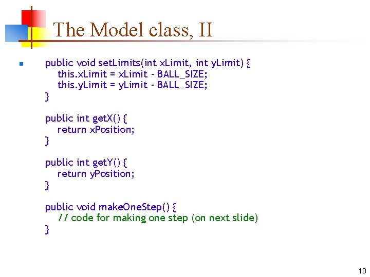 The Model class, II n public void set. Limits(int x. Limit, int y. Limit)