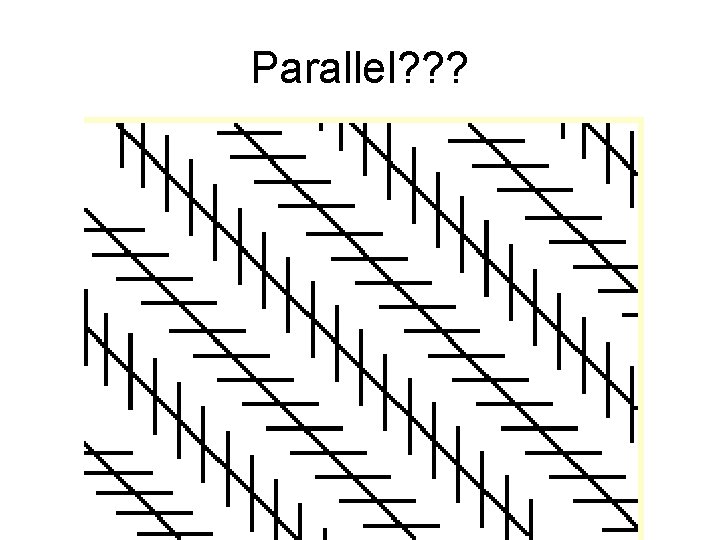 Parallel? ? ? 