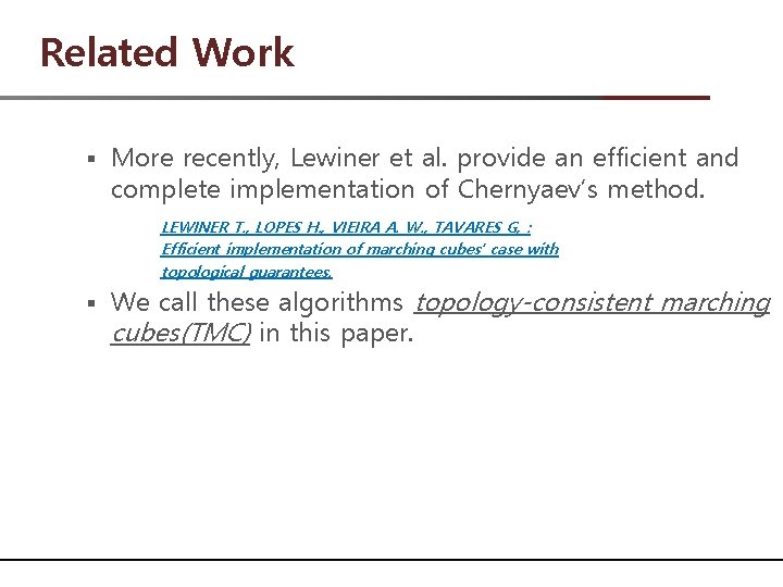 Related Work § More recently, Lewiner et al. provide an efficient and complete implementation