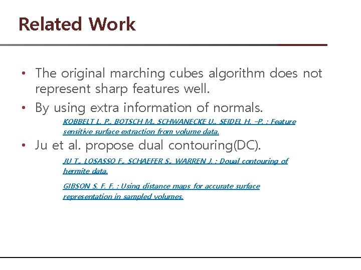 Related Work • The original marching cubes algorithm does not represent sharp features well.
