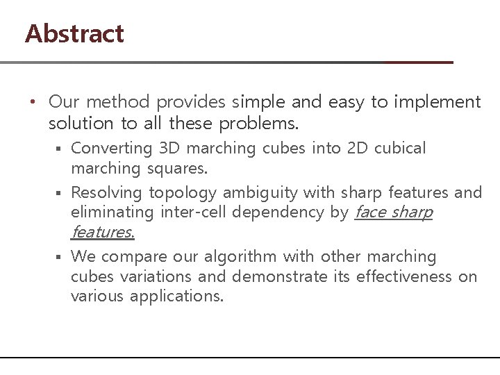 Abstract • Our method provides simple and easy to implement solution to all these
