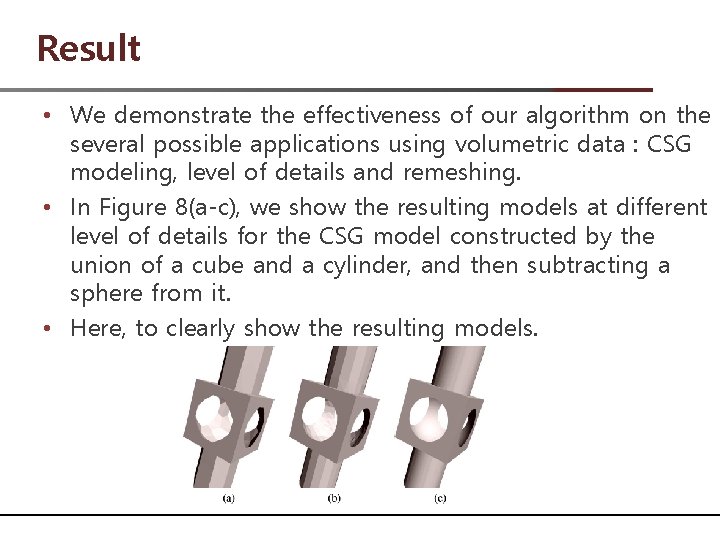 Result • We demonstrate the effectiveness of our algorithm on the several possible applications