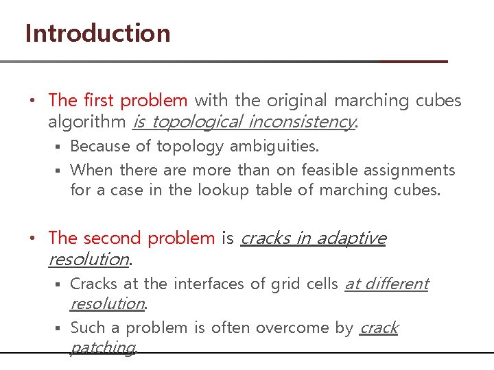 Introduction • The first problem with the original marching cubes algorithm is topological inconsistency.