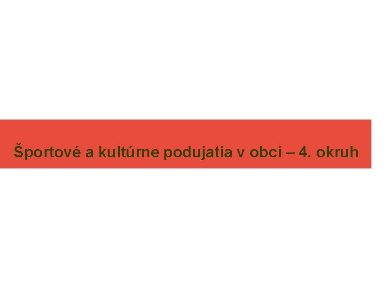 Športové a kultúrne podujatia v obci – 4. okruh 