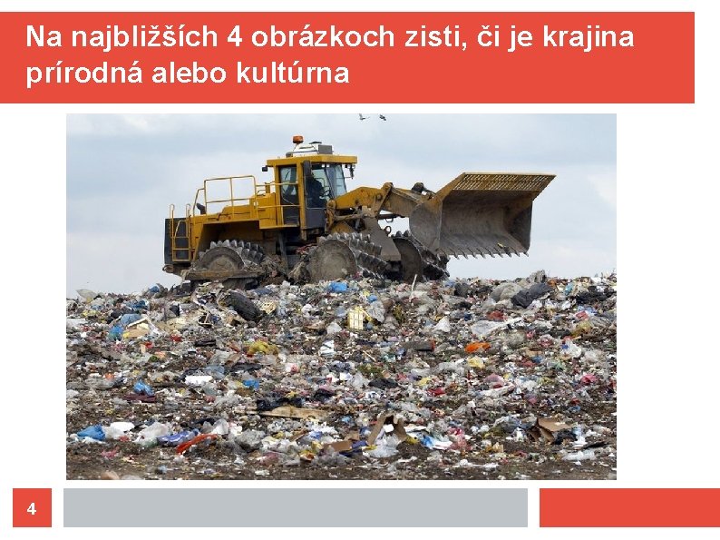 Na najbližších 4 obrázkoch zisti, či je krajina prírodná alebo kultúrna 4 