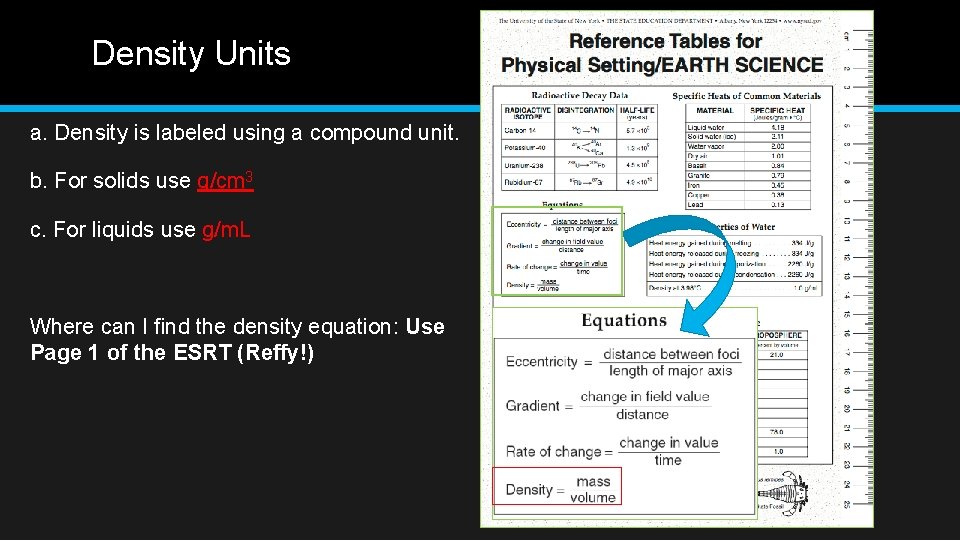 Density Units a. Density is labeled using a compound unit. b. For solids use