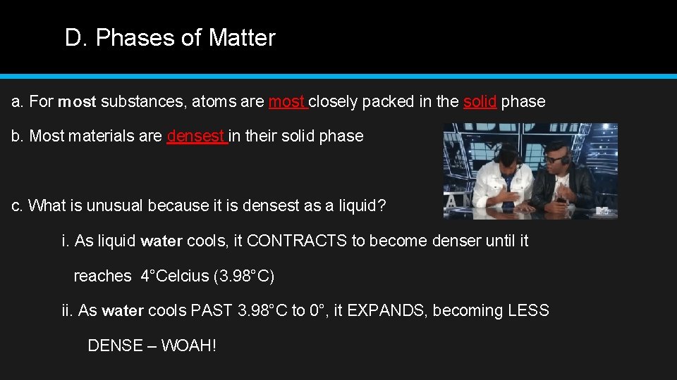 D. Phases of Matter a. For most substances, atoms are most closely packed in