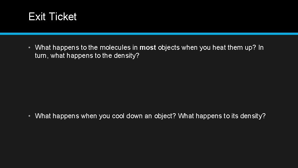 Exit Ticket • What happens to the molecules in most objects when you heat