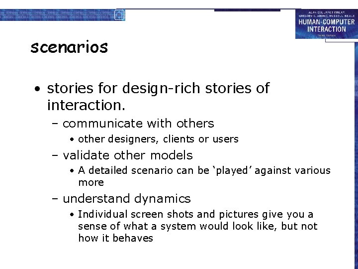 scenarios • stories for design-rich stories of interaction. – communicate with others • other