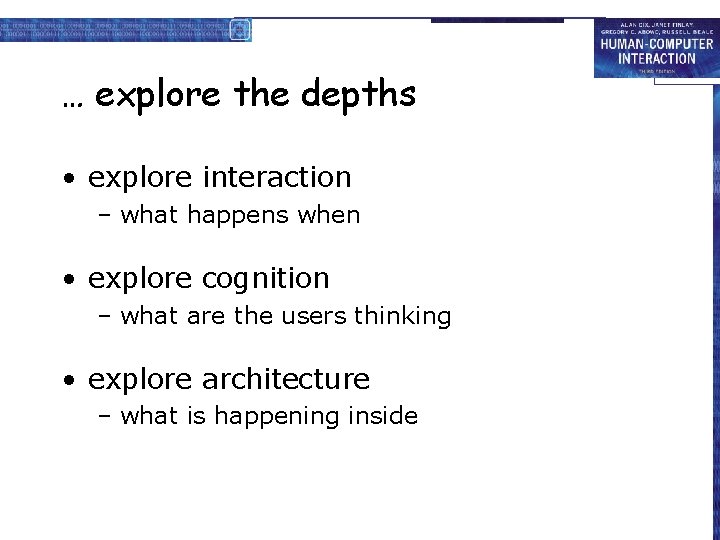 … explore the depths • explore interaction – what happens when • explore cognition