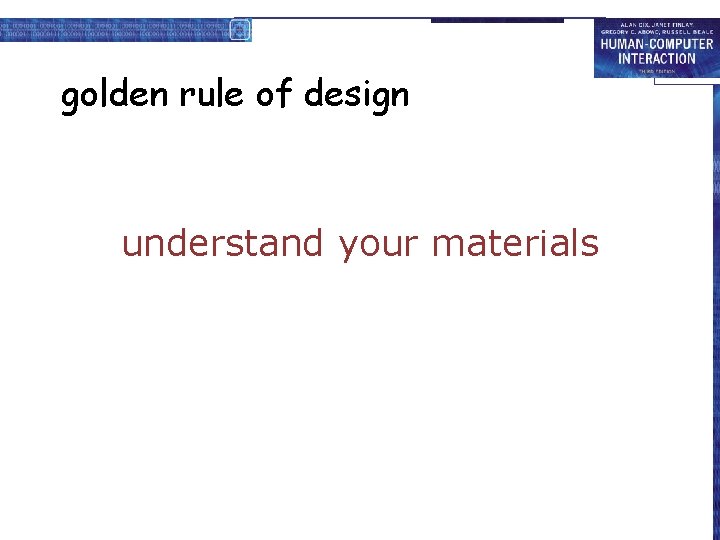 golden rule of design understand your materials 