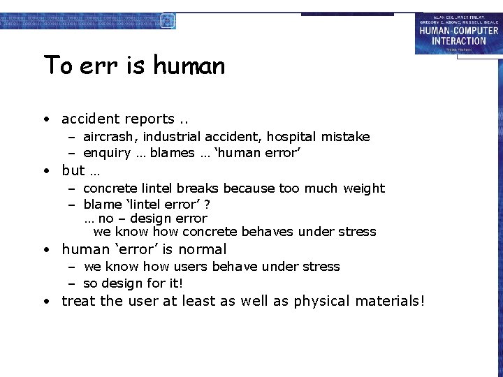 To err is human • accident reports. . – aircrash, industrial accident, hospital mistake To err is human • accident reports. . – aircrash, industrial accident, hospital mistake