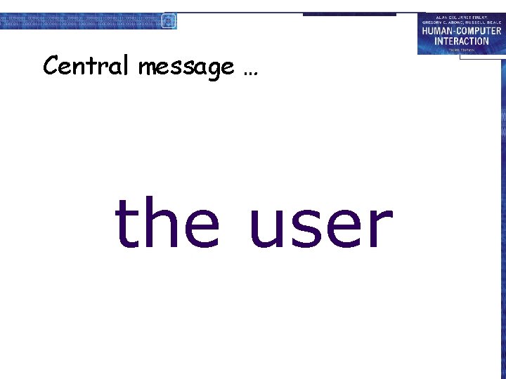 Central message … the user 