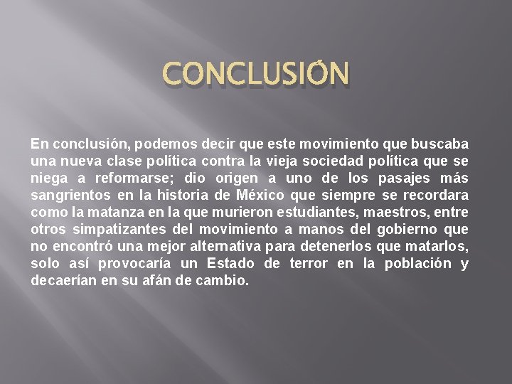 CONCLUSIÓN En conclusión, podemos decir que este movimiento que buscaba una nueva clase política