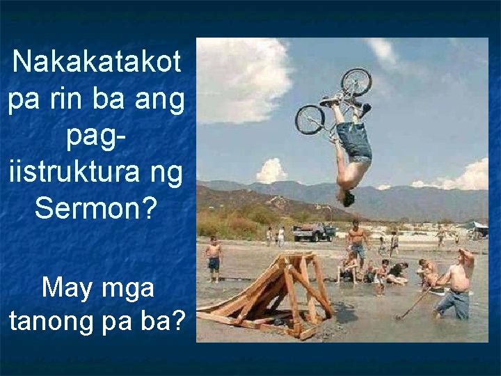 Nakakatakot pa rin ba ang pagiistruktura ng Sermon? May mga tanong pa ba? 