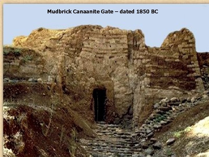 Mudbrick Canaanite Gate – dated 1850 BC 