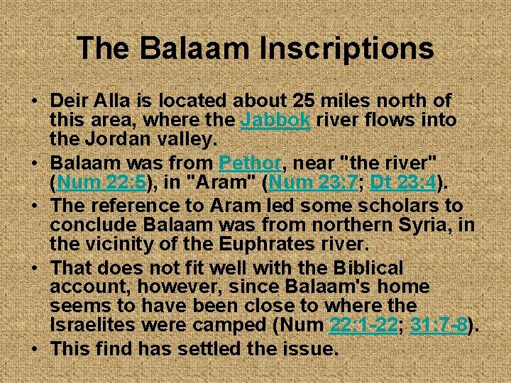 The Balaam Inscriptions • Deir Alla is located about 25 miles north of this