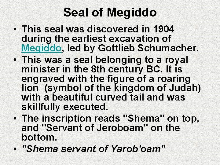 Seal of Megiddo • This seal was discovered in 1904 during the earliest excavation