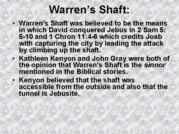 Warren’s Shaft: • Warren's Shaft was believed to be the means in which David