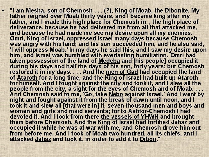  • "I am Mesha, son of Chemosh. . . (? ), King of