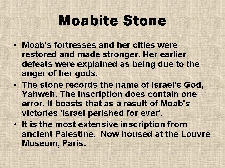 Moabite Stone • Moab's fortresses and her cities were restored and made stronger. Her