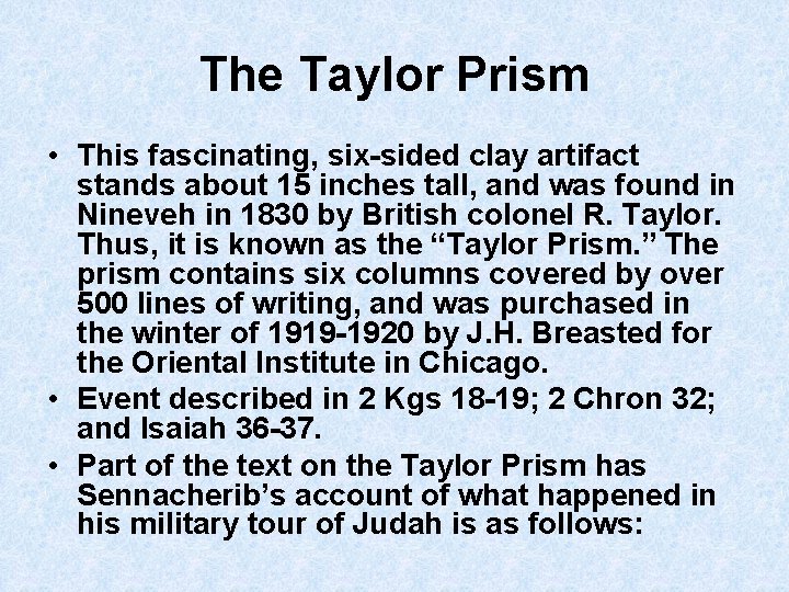 The Taylor Prism • This fascinating, six-sided clay artifact stands about 15 inches tall,