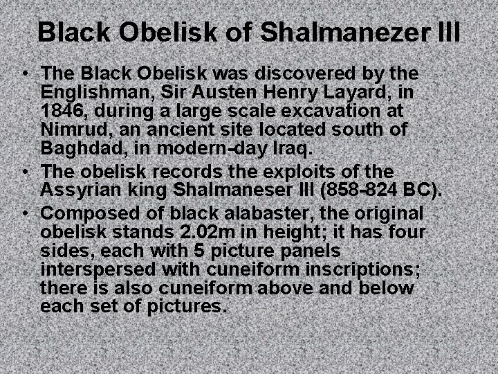 Black Obelisk of Shalmanezer III • The Black Obelisk was discovered by the Englishman,