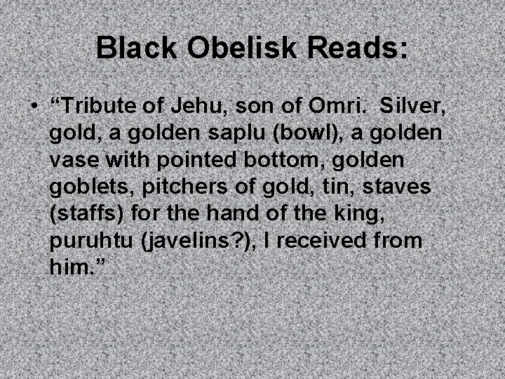 Black Obelisk Reads: • “Tribute of Jehu, son of Omri. Silver, gold, a golden