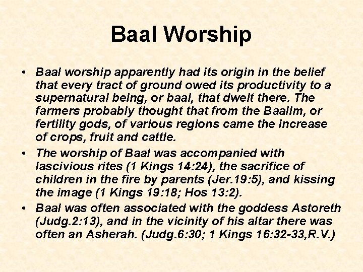 Baal Worship • Baal worship apparently had its origin in the belief that every