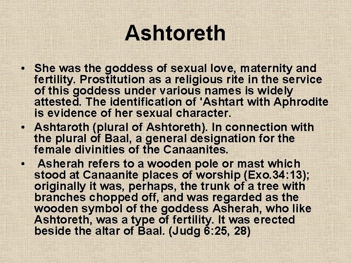 Ashtoreth • She was the goddess of sexual love, maternity and fertility. Prostitution as