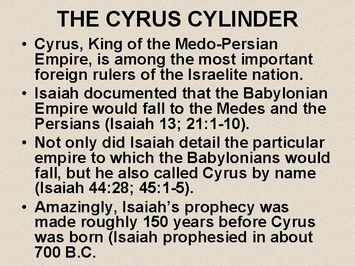 THE CYRUS CYLINDER • Cyrus, King of the Medo-Persian Empire, is among the most