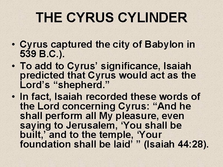 THE CYRUS CYLINDER • Cyrus captured the city of Babylon in 539 B. C.