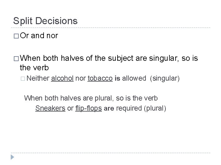 Split Decisions � Or and nor � When both halves of the subject are