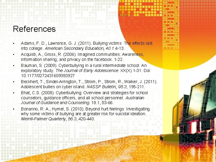 References • • • Adams, F. D. , Lawrence, G. J. (2011). Bullying victims: