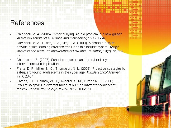 References • • • Campbell, M. A. (2005). Cyber bullying: An old problem in